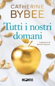 LIBRI. Arriva in Italia “Tutti i nostri domani” di Catherine Bybee