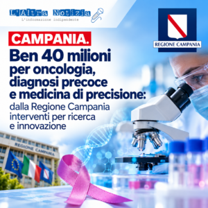 CAMPANIA. Ben 40 milioni per oncologia, diagnosi precoce e medicina di precisione: dalla Regione Campania interventi per ricerca e innovazione