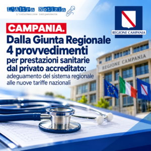 CAMPANIA. Dalla Giunta Regionale 4 provvedimenti per prestazioni sanitarie dal privato accreditato: adeguamento del sistema regionale alle nuove tariffe nazionali