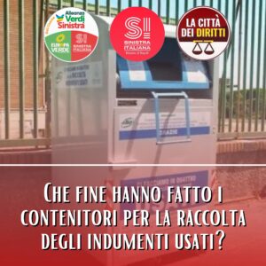 MARANO. Sinistra Italiana: “Che fine hanno fatto i contenitori per la raccolta degli indumenti usati?”