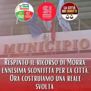 MARANO. Respinto il ricorso di Morra, Sinistra Italiana: “Sconfitta per la democrazia. Ora al lavoro per costruire la svolta”