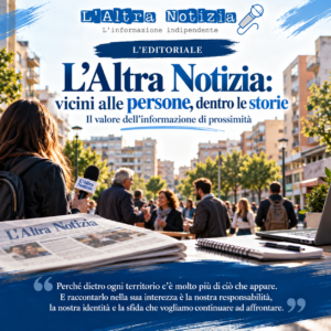 L’EDITORIALE. L’Altra Notizia: vicini alle persone, dentro le storie, il valore dell’informazione di prossimità
