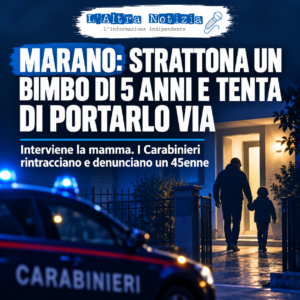 MARANO. Strattona un bambino di 5 anni davanti casa e tenta di portarlo via, interviene la mamma. I Carabinieri rintracciano e denunciano un 45enne