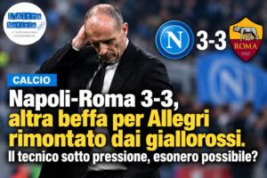 CALCIO. Napoli-Roma 3-3, altra beffa per Allegri rimontato dai giallorossi. Il tecnico sotto pressione, esonero possibile?