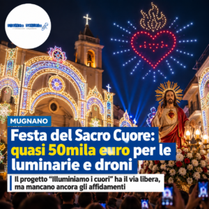 MUGNANO. Festa del Sacro Cuore: quasi 50mila euro per le luminarie e droni. Il progetto “Illuminiamo i cuori” ha il via libera, ma mancano ancora gli affidamenti